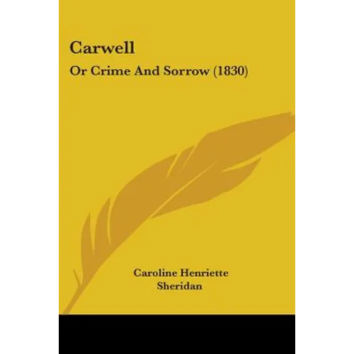 Carwell: Or Crime And Sorrow (1830)