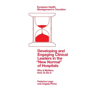 Developing and Engaging Clinical Leaders in the "New Normal" of Hospitals: Why It Matters, How to Do It - Paperback