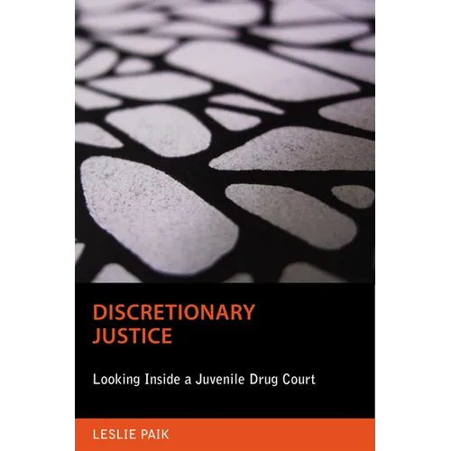 Discretionary Justice: Looking Inside a Juvenile Drug Court