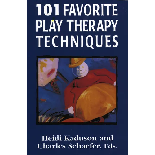 101 Favorite Play Therapy Techniques