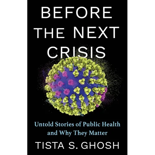 Before the Next Crisis: Untold Stories of Public Health and Why They Matter
