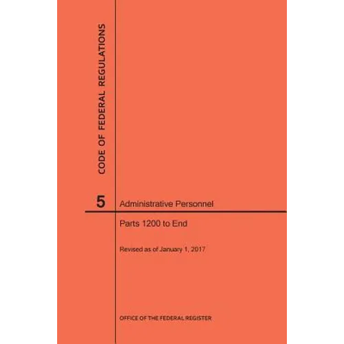 Code of Federal Regulations Title 5, Administrative Personnel, Parts 1200-End, 2017
