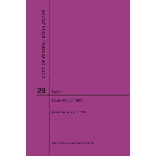 Code of Federal Regulations Title 29, Labor, Parts 900-1899, 2020