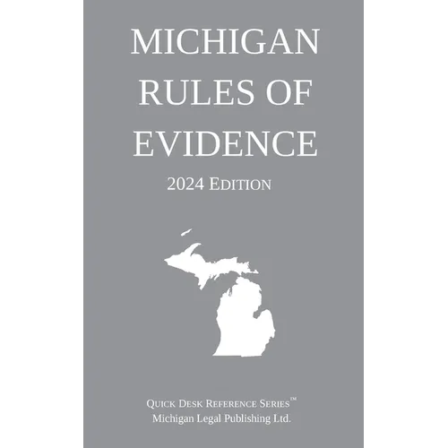 Michigan Rules of Evidence; 2024 Edition