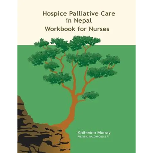 Hospice Palliative Care in Nepal: Workbook for Nurses
