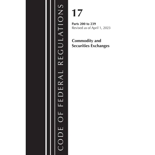 Code of Federal Regulations, Title 17 Commodity and Securities Exchanges 200-239 2023
