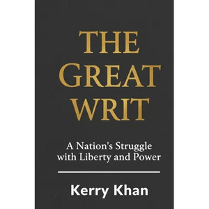 The Great Writ: A Nation's Struggle with Liberty and Power - Paperback