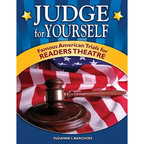 Judge for Yourself: Famous American Trials for Readers Theatre