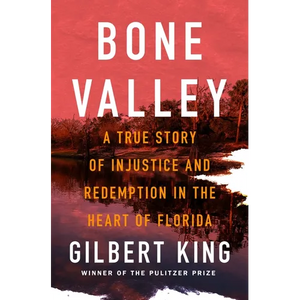 Bone Valley: A True Story of Injustice and Redemption in the Heart of Florida - Hardcover
