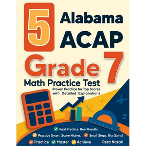 5 Alabama ACAP Grade 7 Math Practice Tests: Proven Practice for Top Scores with Detailed Explanations - Paperback