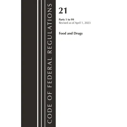 Code of Federal Regulations, Title 21 Food and Drugs 1-99, 2023