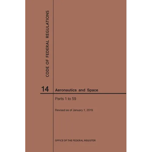 Code of Federal Regulations, Title 14, Aeronautics and Space, Parts 1-59, 2019