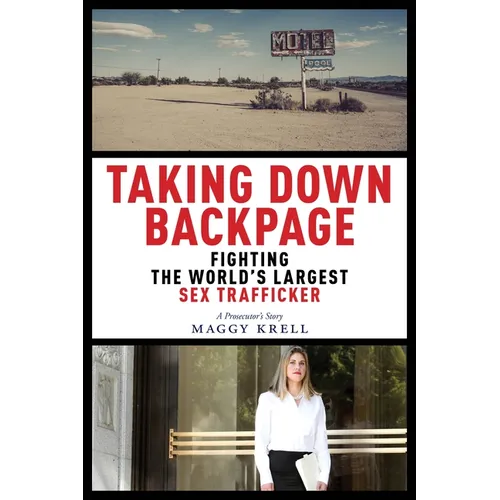Taking Down Backpage: Fighting the World's Largest Sex Trafficker