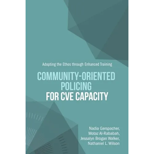 Community-Oriented Policing for CVE Capacity: Adopting the Ethos through Enhanced Training