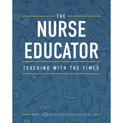 The Nurse Educator: Teaching with the Times