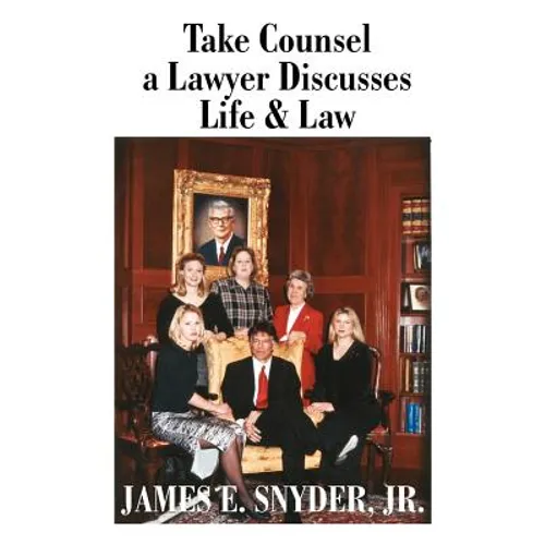 Take Counsel: A Lawyer Discusses Life and Law