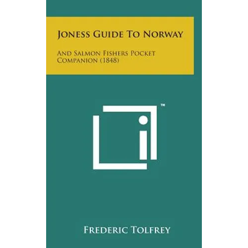 Joness Guide to Norway: And Salmon Fishers Pocket Companion (1848)
