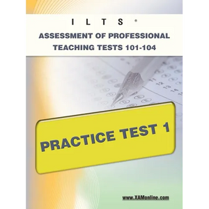 Ilts Assessment of Professional Teaching Tests 101-104 Practice Test 1 - Paperback