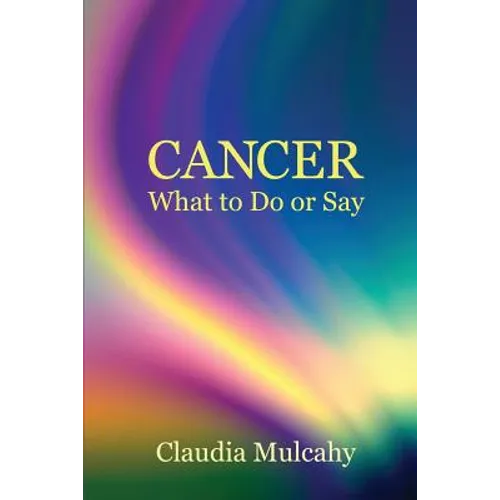 Cancer: What To Do Or Say