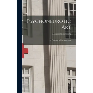 Psychoneurotic Art; Its Function in Psychotherapy - Hardcover
