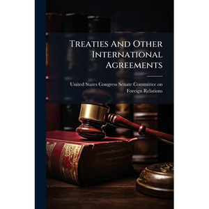 Treaties And Other International Agreements - Paperback