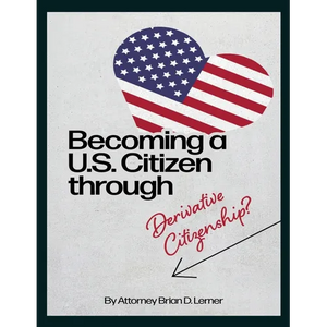 Becoming a U.S. Citizen through Derivative Citizenship: A Step-by-Step Guide to Understanding Your Path to U.S. Citizenship by Derivation - Paperback