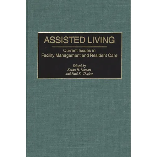 Assisted Living: Current Issues in Facility Management and Resident Care