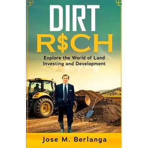 Dirt Rich: Explore the World of Land Investing and Development - Paperback