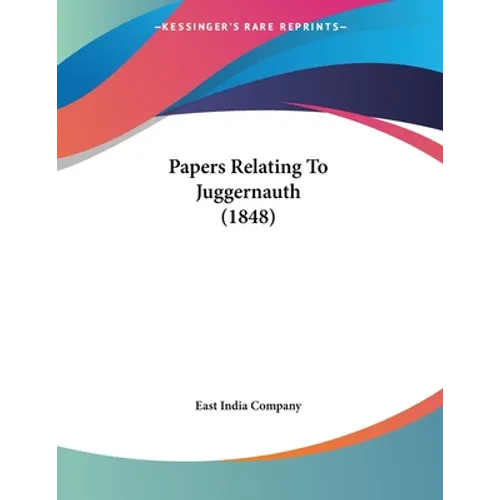 Papers Relating To Juggernauth (1848)