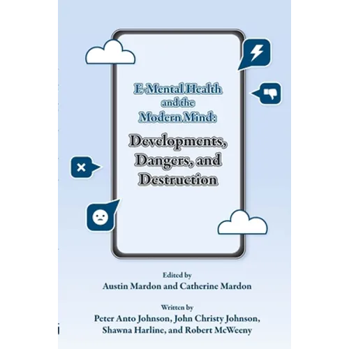 E-Mental Health and the Modern Mind: Developments, Dangers, and Destruction