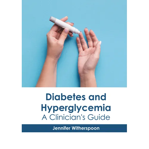 Diabetes and Hyperglycemia: A Clinician's Guide