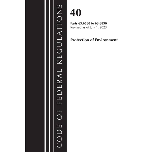 Code of Federal Regulations, Title 40 Protection of the Environment 63.6580-63.8830, Revised as of July 1, 2023
