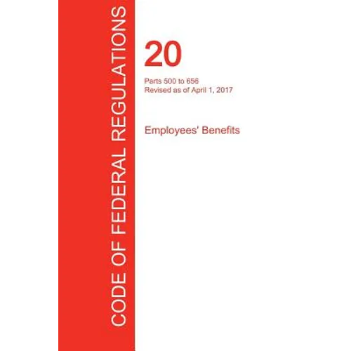 CFR 20, Parts 500 to 656, Employees' Benefits, April 01, 2017 (Volume 3 of 4)
