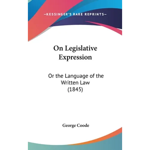 On Legislative Expression: Or the Language of the Written Law (1845)