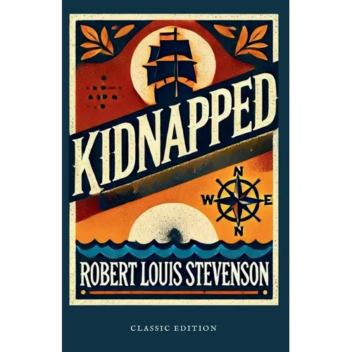 Kidnapped: (Original, Unabridged Classic): With Illustrations