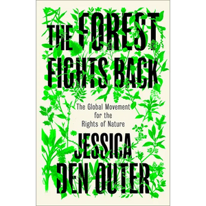 The Forest Fights Back: A Global Movement for the Rights of Nature - Paperback