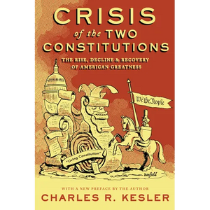 Crisis of the Two Constitutions: The Rise, Decline, and Recovery of American Greatness - Paperback