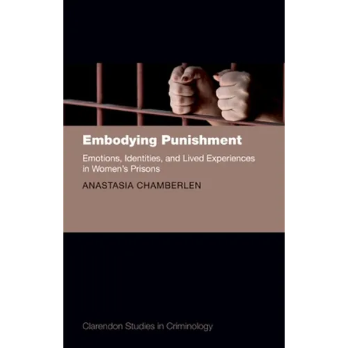 Embodying Punishment: Emotions, Identities, and Lived Experiences in Women's Prisons