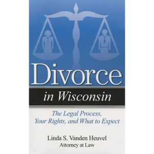 Divorce in Wisconsin: The Legal Process, Your Rights, and What to Expect - Paperback