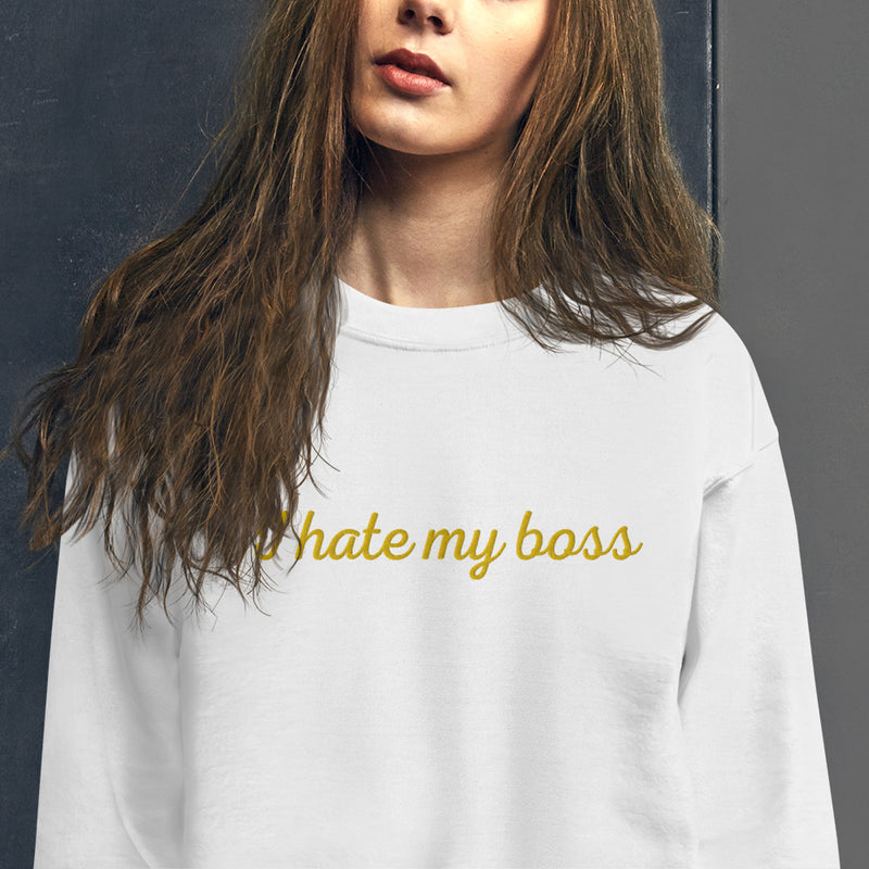 I hate my boss Sweatshirt
